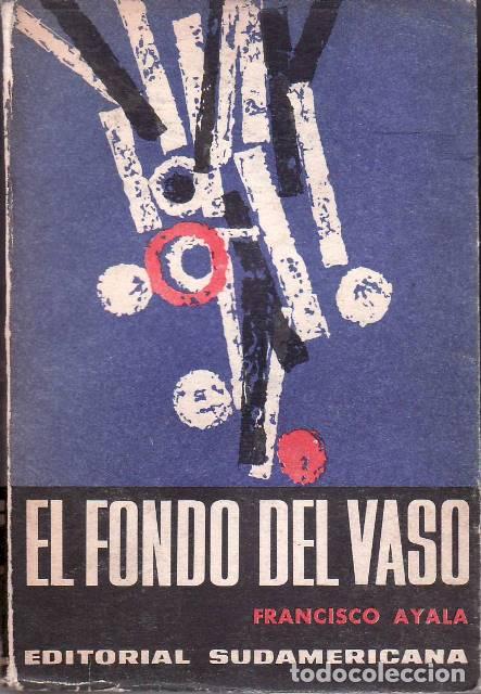 Libros: AYALA, Francisco.- - El fondo del vaso. Novela. - Foto 1