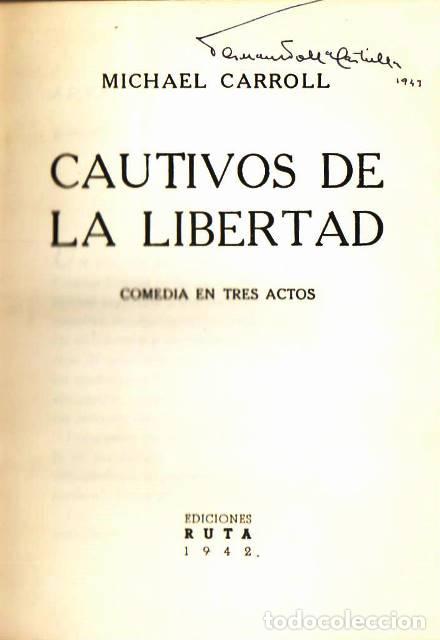 Libros: CARROLL, Michael.- - Cautivos de la libertad. Comedia en tres actos. - Foto 1