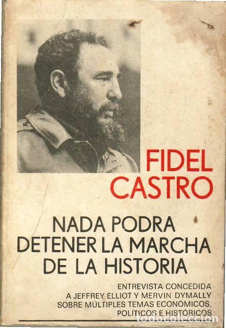 Libros: CASTRO, Fidel.- - Nada podr&aacute; detener la marcha de la historia. Entrevista concedida a Jeffrey Elliot