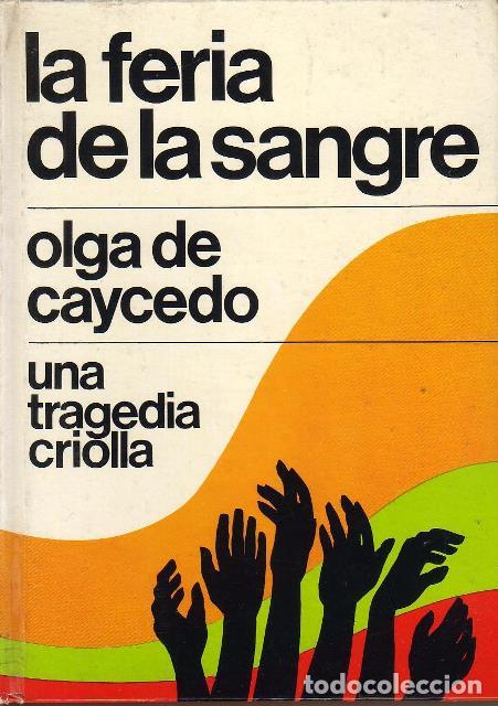 books: CAYCEDO, Olga de.- - La feria de la sangre. Una tragedia criolla.