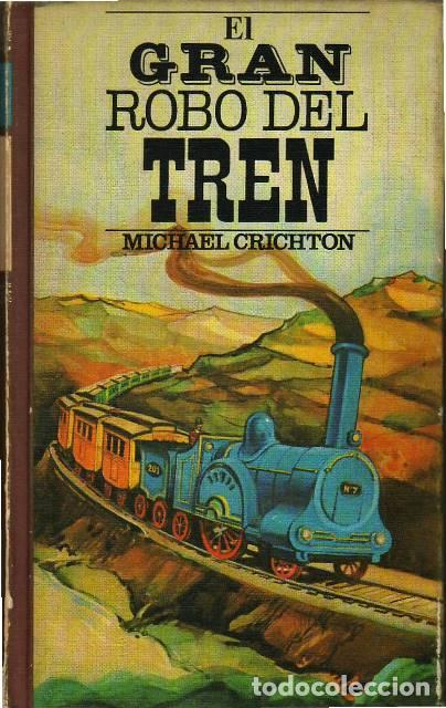 Libros: CRICHTON, Michael.- - El gran robo del tren. Novela. - Foto 1