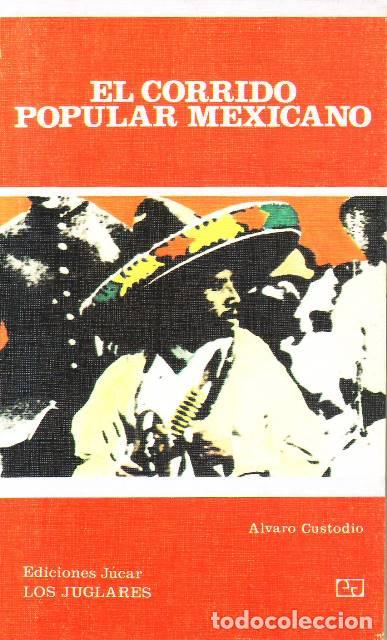 Libros: CUSTODIO, &Aacute;lvaro.- - El corrido popular mexicano. - Foto 1