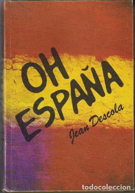 Libros: DESCOLA, Jean.- - Oh Espa&ntilde;a. - Foto 1