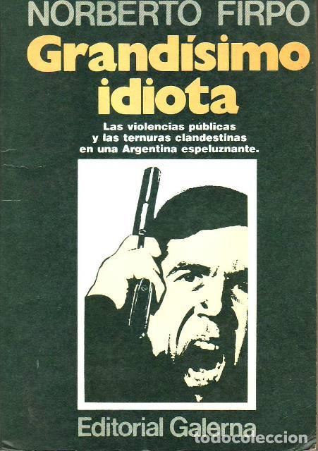 Livres: FIRPO, Norberto.- - Grand&iacute;simo idiota. Novela.