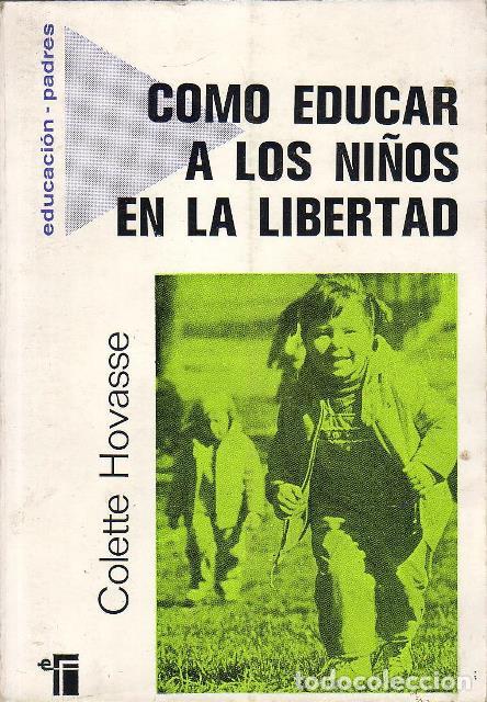 Libros: HOVASSE, Colette.- - C&oacute;mo educar a los ni&ntilde;os en la libertad. - Foto 1