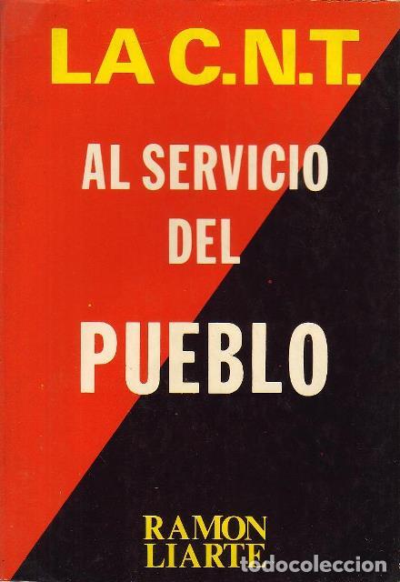 Libros: LIARTE, Ram&oacute;n.- - La C.N.T. al servicio del pueblo. - Foto 1