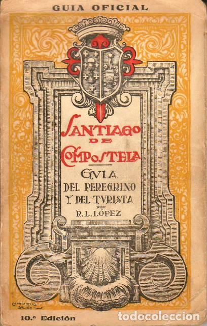 Livres: LOPEZ Y LOPEZ, Rom&aacute;n.- - Santiago de Compostela. Gu&iacute;a del peregrino y del turista.