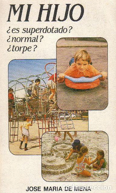 Libros: MENA, Jos&eacute; Mar&iacute;a de.- - Mi hijo es &iquest;superdotado?, &iquest;normal?, &iquest;torpe? - Foto 1
