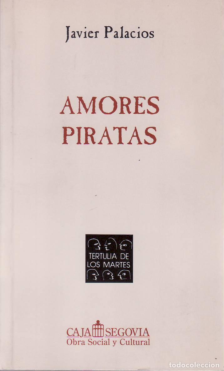 Libros: PALACIOS, Javier.- - Amores piratas. Novela. - Foto 1