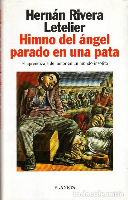 Libri di seconda mano: RIVERA LETELIER, Herm&aacute;n.- - Himno del &aacute;ngel parado en una pata. El aprendizaje del amor en un mundo