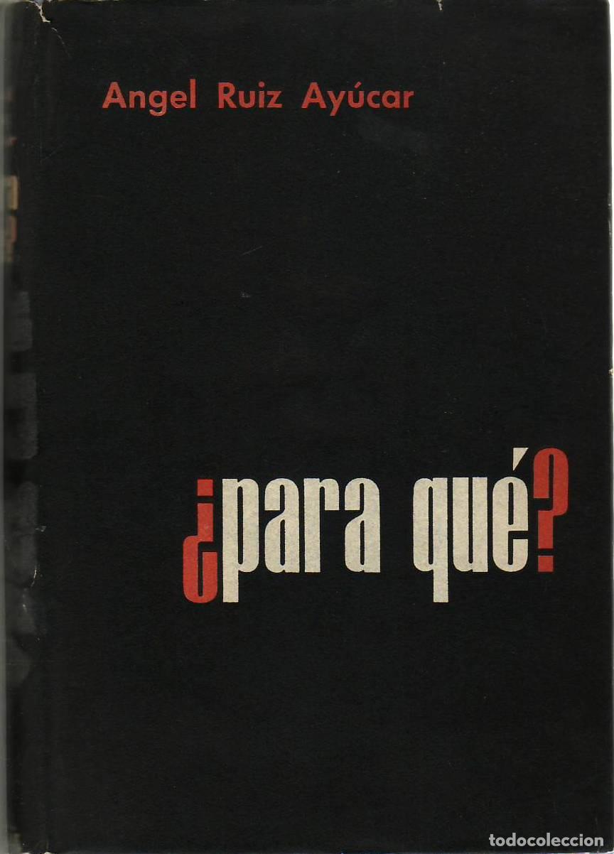Libros: RUIZ AY&Uacute;CAR, &Aacute;ngel.- - &iquest;Para qu&eacute;? Novela. - Foto 1