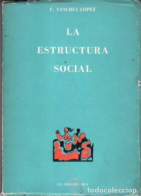 Libros: S&Aacute;NCHEZ L&Oacute;PEZ, F.- - La estructura social. - Foto 1