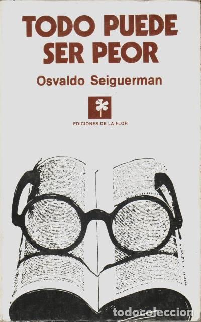 Libros: SEIGUERMAN, Osvaldo.- - Todo puede ser peor. - Foto 1