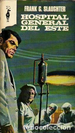 Libros: SLAUGHTER, Frank G.- - Hospital general del este. Novela. - Foto 1