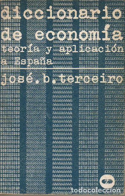 Libri di seconda mano: TERCEIRO, Jos&eacute; B.- - Diccionario de econom&iacute;a. Teor&iacute;a y aplicaci&oacute;n a Espa&ntilde;a.