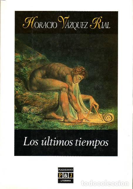 Libros: V&Aacute;ZQUEZ RIAL, Horacio.- - Los &uacute;ltimos tiempos. Novela. - Foto 1