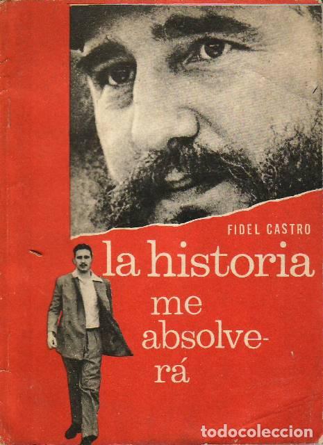 Libros: CASTRO, Fidel.- - La historia me absolver&aacute;. Memorias.