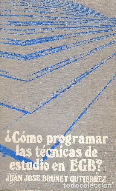 Libros: BRUNET GUTIERREZ, J. J.- - &iquest;C&oacute;mo programar las t&eacute;cnicas de estudio en EGB? - Foto 1