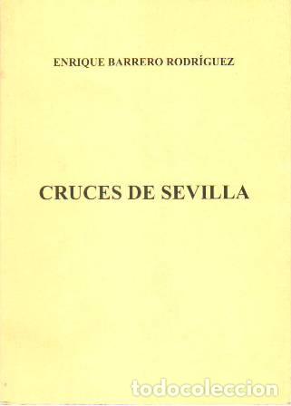 Libros: BARRERO RODR&Iacute;GUEZ, Enrique.- - Cruces de Sevilla. - Foto 2