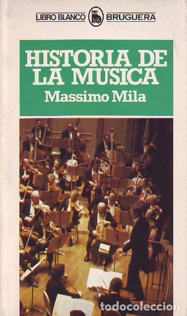 Libros: MILA, Massimo.- - Historia de la m&uacute;sica.