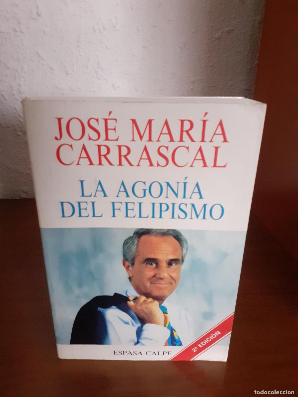 Libros: La agon&iacute;a del felipismo - Carrascal, Jose Maria - Foto 1