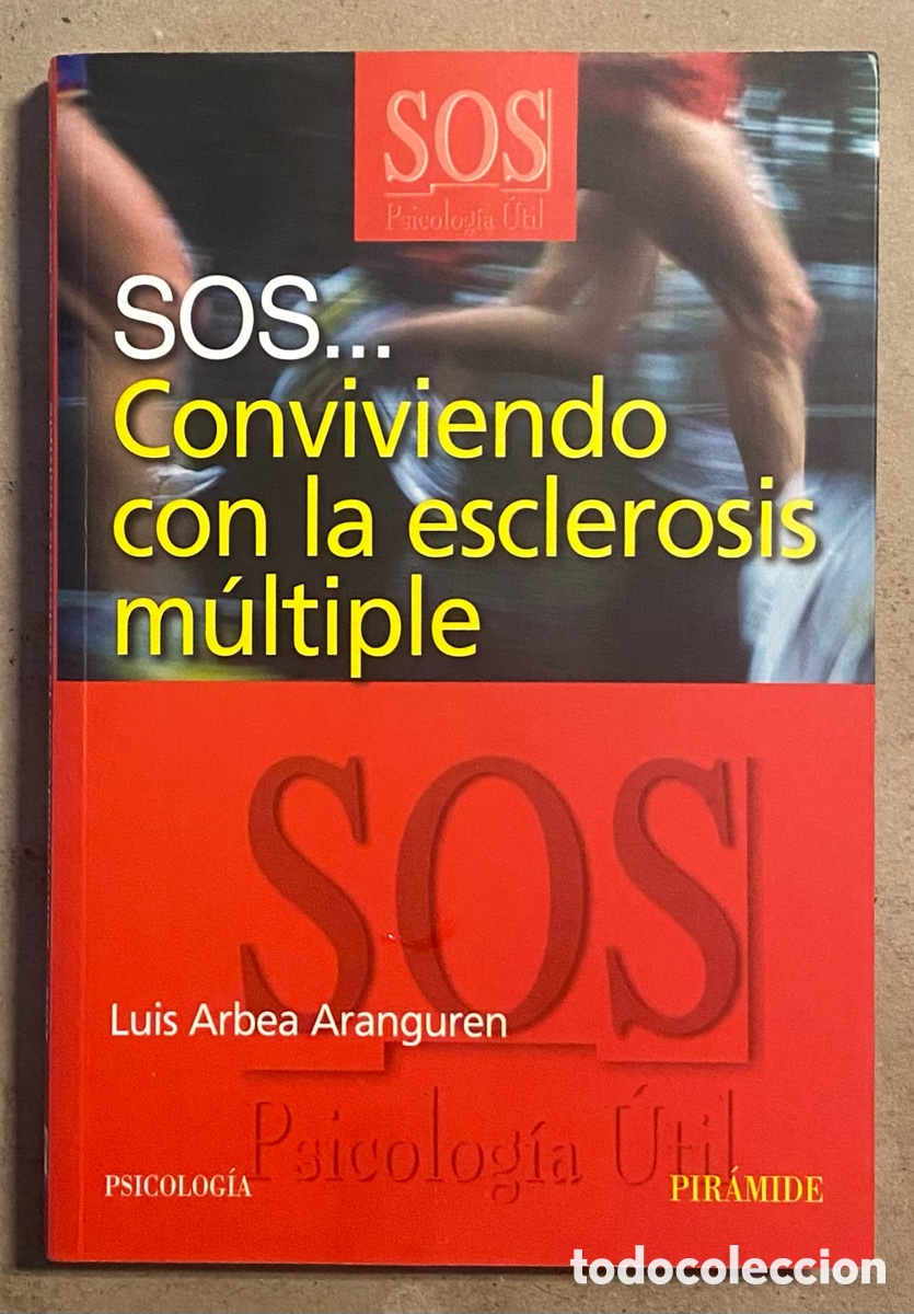 Libros: SOS&hellip; CONVIVIENDO CON LA ESCLEROSIS M&Uacute;LTIPLE. LUIS ARBEA ARANGUREN. EDICIONES PIR&Aacute;MIDE 2009. - Foto 1