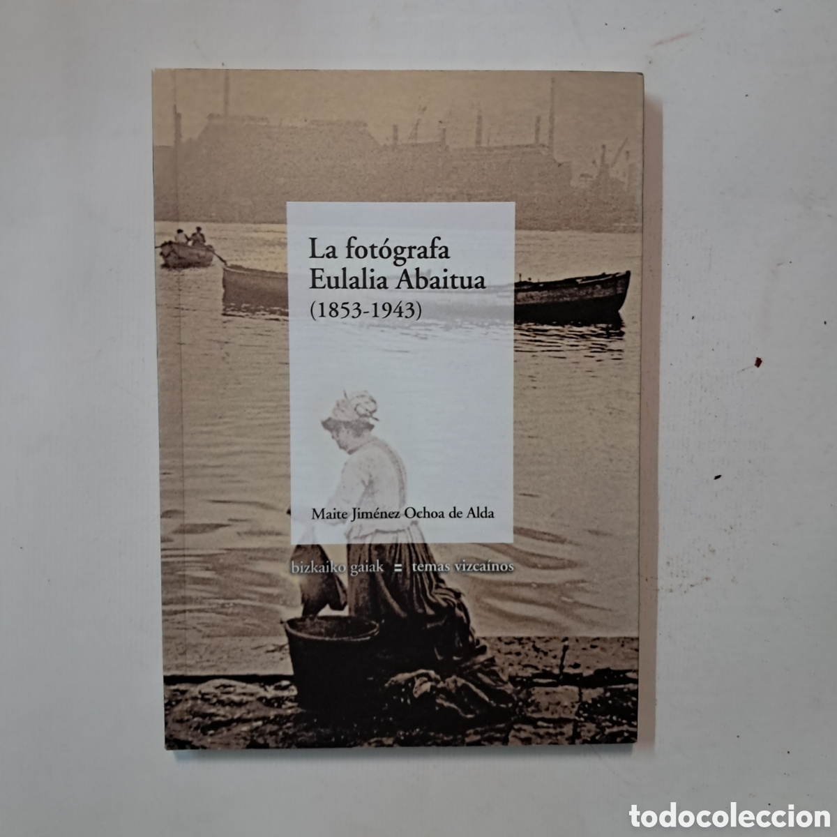 Libros: Maite Jim&eacute;nez Ochoa de Alda, La fot&oacute;grafa Eulali Abaitua,BBK - Foto 1
