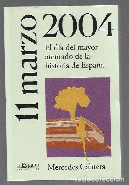Libros: 11 DE MARZO DE 2004. EL DIA DEL MAYOR ATENTADO DE LA HISTORIA DE ESPA&Ntilde;A - CABRERA, MERCEDES