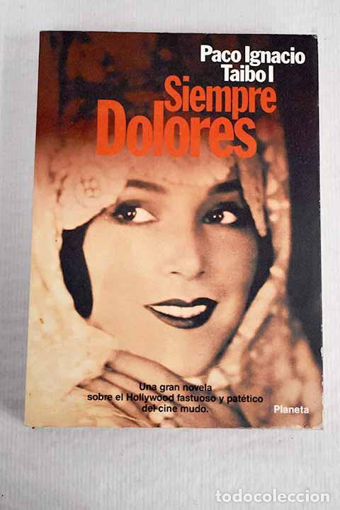 Libros: Siempre Dolores: Taibo, Paco Ignacio.- Taibo, Paco Ignacio - Foto 1
