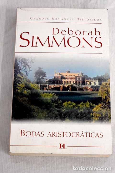 Libros: Bodas aristocr&aacute;ticas.- Simmons, Deborah - Foto 1