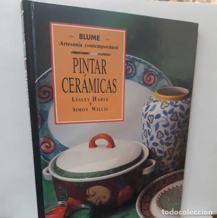 Libros: PINTAR CER&Aacute;MICAS - HARLE, LESLEY - WILLIS, SIMON - Foto 1