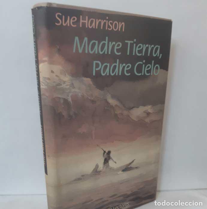 Libros: MADRE TIERRA, PADRE CIELO - HARRISON, SUE - Foto 1