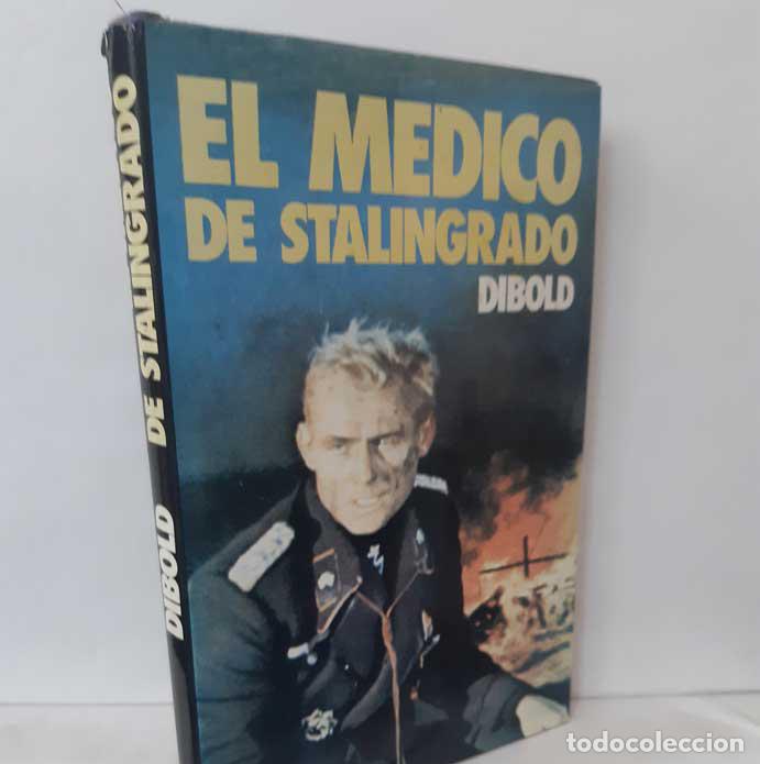Libros: EL M&Eacute;DICO DE STALINGRADO - HANS DIBOLD - ATE, 1976 - Foto 1