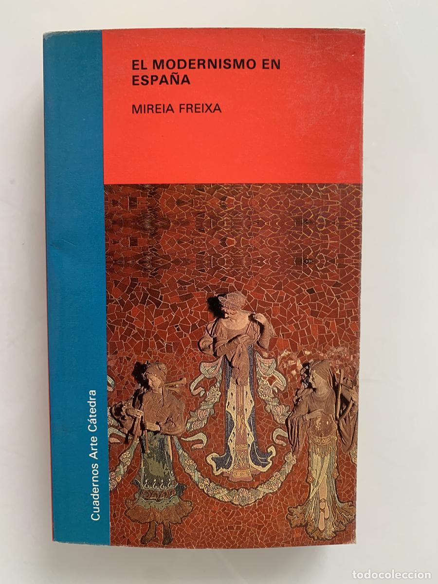 Libros: EL MODERNISMO EN ESPA&Ntilde;A - Mireia Freixa - Foto 1