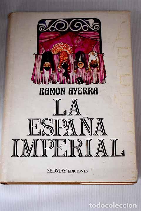Libros: La Espa&ntilde;a imperial: Ayerra, Ram&oacute;n.- Ayerra, Ram&oacute;n - Foto 1