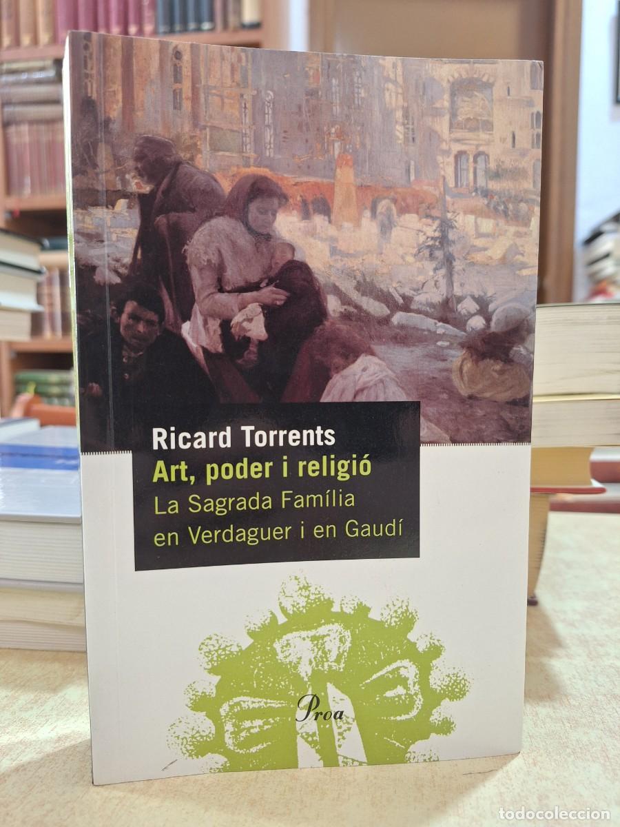 Libros: ART, PODER I RELIGI&Oacute;. La Sagrada Fam&iacute;lia en Verdaguer i en Gaud&iacute;. - TORRENTS, RICARD.