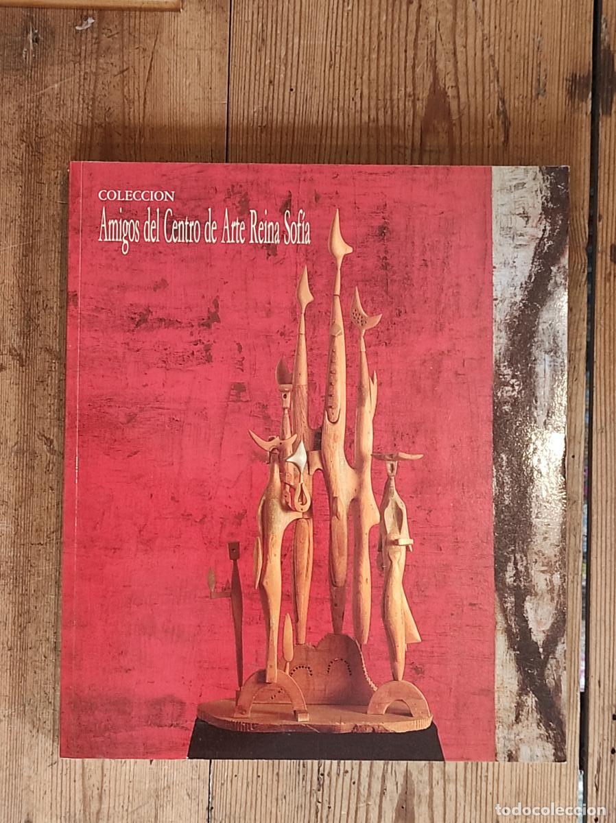 books: Colecci&oacute;n de la Fundaci&oacute;n de Amigos del Centro de Arte Reina Sof&iacute;a - Centro de Arte Reina Sof&iacute;a. Fun