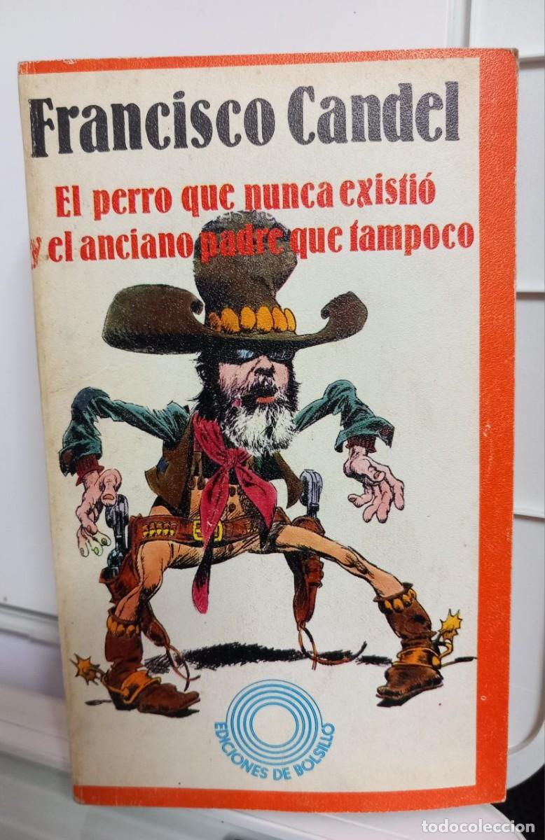 Libros: El perro que nunca existi&oacute; y el anciano padre que tampoco. - CANDEL, Francisco: - Foto 1