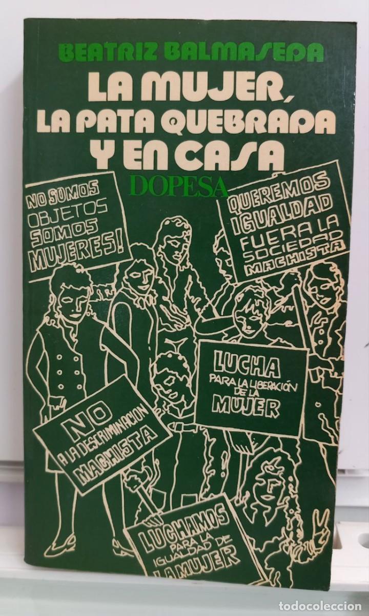 Libros: La mujer, la pata quebrada y en casa. - BALMASEDA, Beatriz: - Foto 1