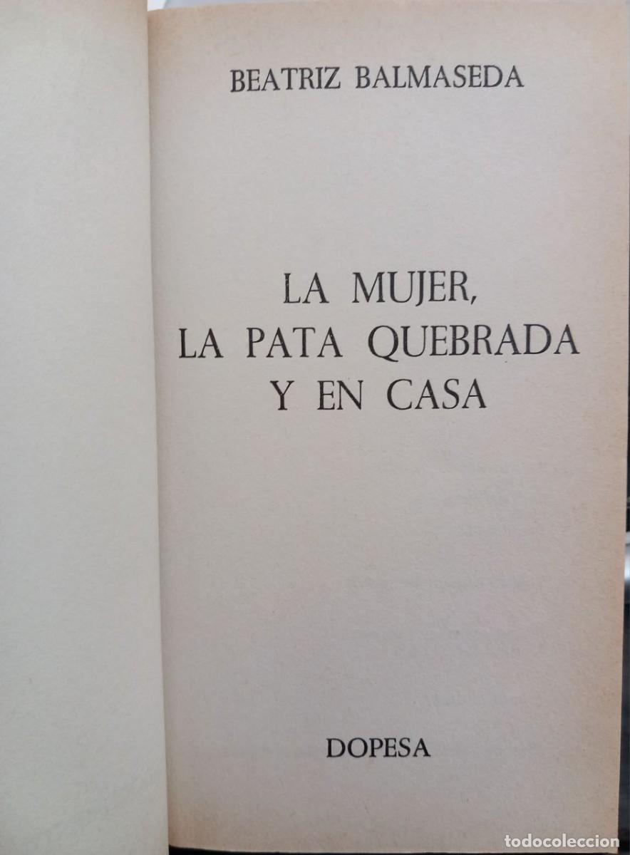 Libros: La mujer, la pata quebrada y en casa. - BALMASEDA, Beatriz: - Foto 3