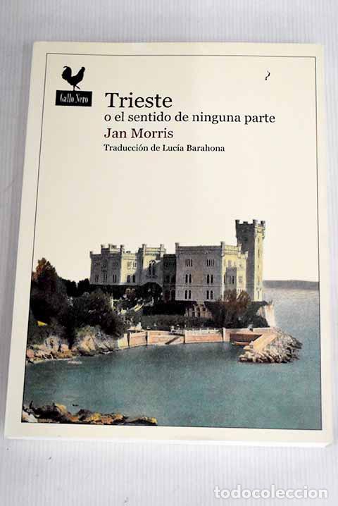 Libros: Trieste o El sentido de ninguna parte.- Morris, Jan - Foto 1