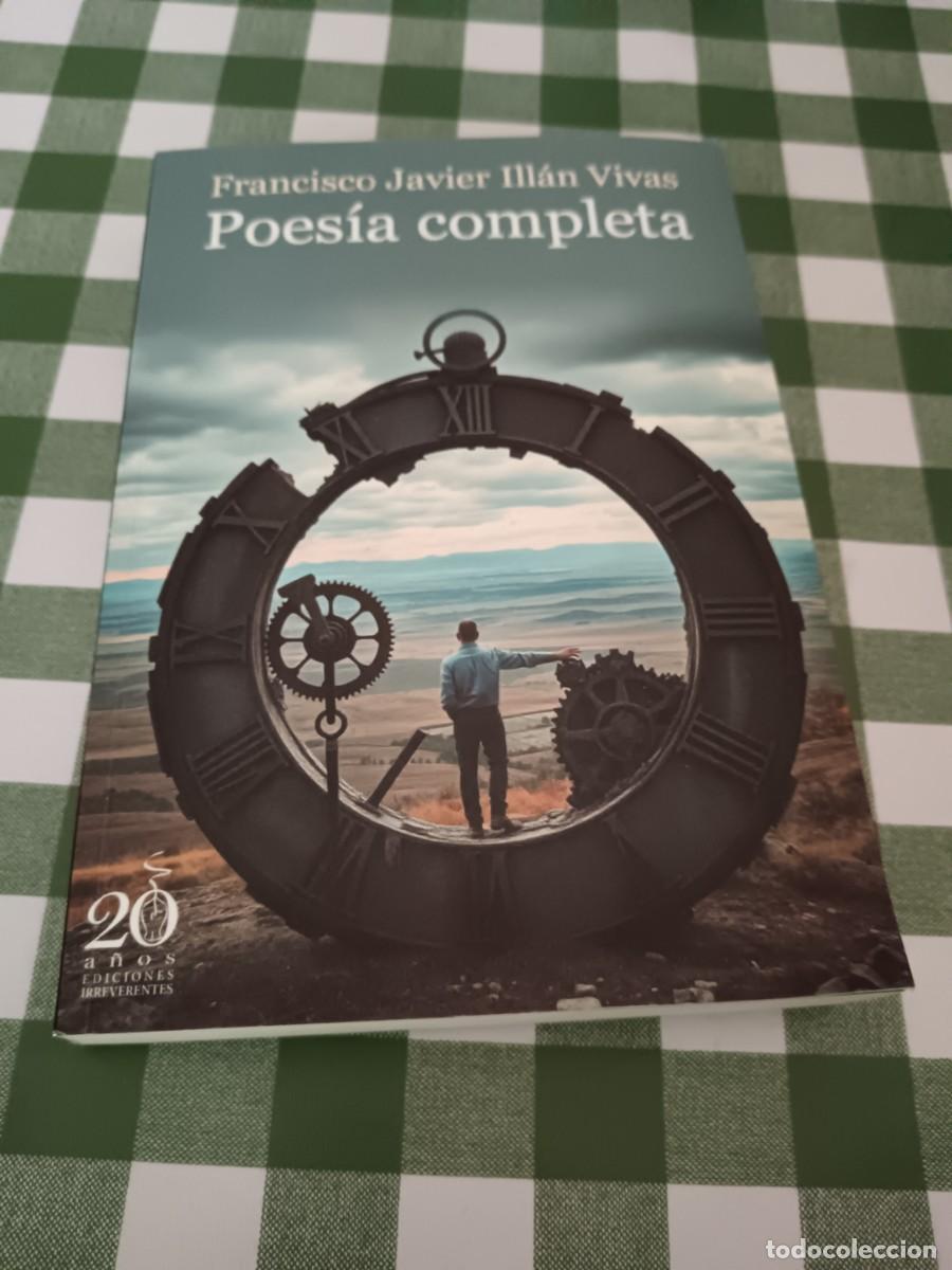 Libros: Libro &rdquo;Poes&iacute;a Completa&rdquo; - Francisco Javier Ill&aacute;n Vivas - Ediciones Irreverentes -2024