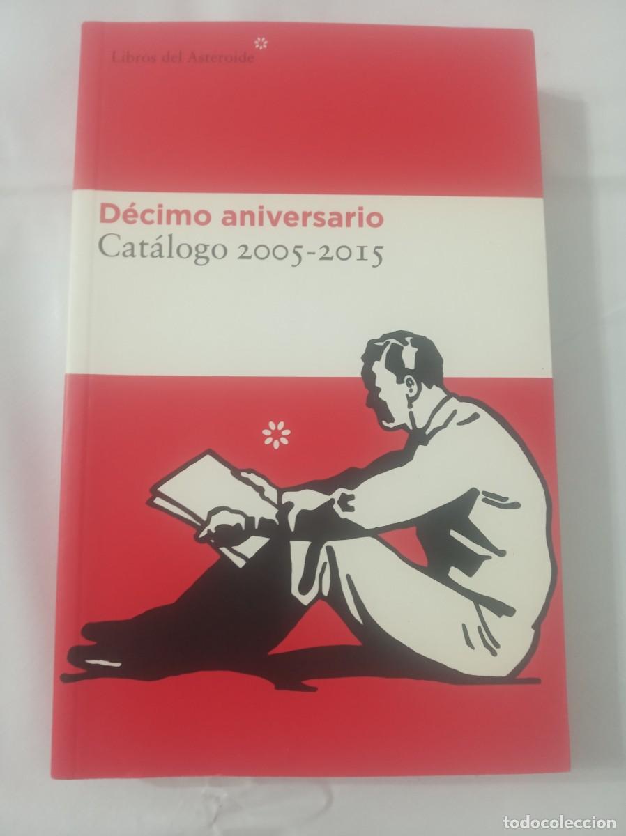 Libros: DECIMO ANIVERSARIO Catalogo 2005-2015 ( EDITORIAL LIBROS DEL ASTEROIDE ) - Foto 1