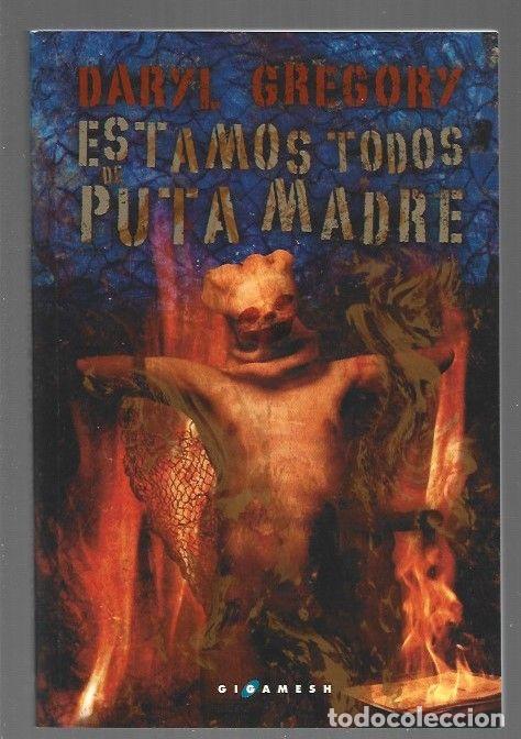 Libros: ESTAMOS TODOS DE PUTA MADRE - GREGORY, DARYL - Foto 1