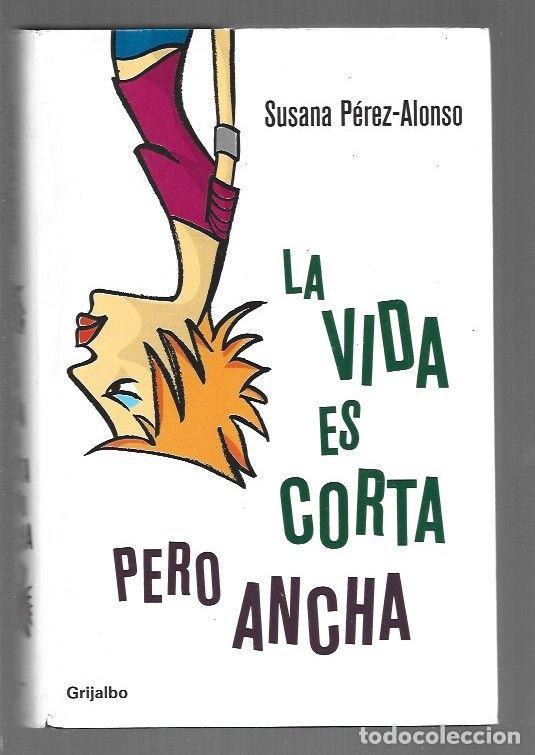 Libros: VIDA ES CORTA PERO ANCHA - LA - PEREZ-ALONSO, SUSANA - Foto 1