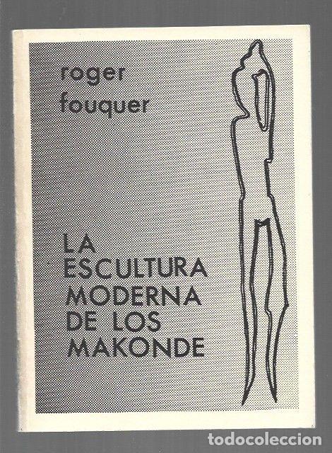 Libros: ESCULTURA MODERNA DE LOS MAKONDE - LA - FOUQUER, ROGER - Foto 1