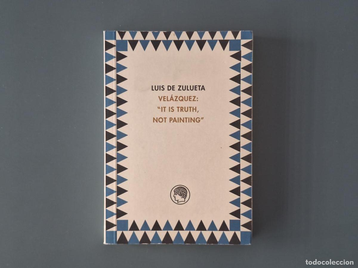 Libros: Vel&aacute;zquez. It is truth, not painting - Zulueta, Luis de