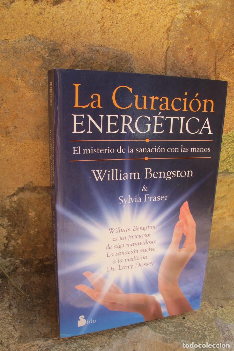 Livres: LA CURACION ENERGETICA. WILLIAM BENGSTON & SYLVIA FRASER. EL MISTERIO DE LA SANACION DE LAS MANOS