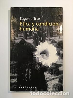 Libros: &Eacute;TICA Y CONDICI&Oacute;N HUMANA - Eugenio Tr&iacute;as - Foto 1