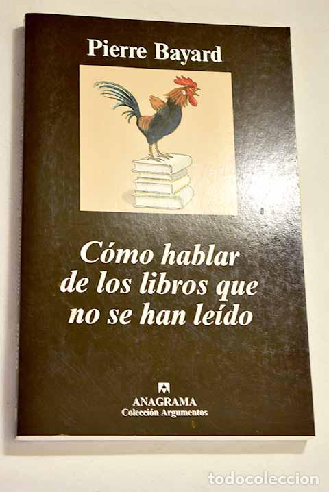 Libros: C&oacute;mo hablar de los libros que no se han le&iacute;do.- Bayard, Pierre - Foto 1
